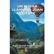 Un Lugar Llamado Juan Vicente by Fajardo Zaldivar, Angel Eduardo, 9781463315177