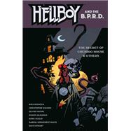 Hellboy and the B.P.R.D.: The Secret of Chesbro House & Others by Mignola, Mike; Golden, Christopher; McManus, Shawn; Laszlo, Mark; Vatine, Olivier, 9781506735177