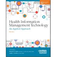 Health Information Management Technology: An Applied Approach by Nanette B. Sayles, EdD, RHIA, CCS, CHDA, CHPS, CPHIMS, FAHIMA, 9781584265177