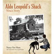 Aldo Leopold's Shack by Hunt, Nancy Nye; Bradley, Nina Leopold; Madden, Earl J.; Thompson, George F. (CON), 9781935195177