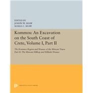 Kommos - an Excavation on the South Coast of Crete by Shaw, Joseph W.; Shaw, Maria C., 9780691655178