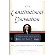 The Constitutional Convention by Madison, James; Larson, Edward J.; Winship, Michael P., 9780812975178