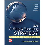 Crafting & Executing Strategy: The Quest for Competitive Advantage:  Concepts and Cases [Rental Edition] by Arthur A. Thompson, 9781260735178