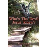 Who's the Devil Jesus Knew? by Brayshaw, James R., 9781466205178