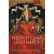 Equality and Legitimacy by Sadurski, Wojciech, 9780199545179