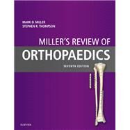 Miller's Review of Orthopaedics by Miller, Mark D., M.D., 9780323355179
