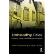 Unhealthy Cities: Poverty, Race, and Place in America by Fitzpatrick; Kevin, 9780415805179