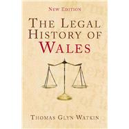 The Legal History of Wales by Watkin, Thomas Glyn, 9780708325179