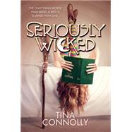 Seriously Wicked A Novel by Connolly, Tina, 9780765375179