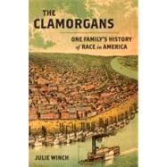 The Clamorgans One Family's History of Race in America by Winch, Julie, 9780809095179