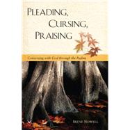 Pleading, Cursing, Praising by Nowell, Irene, 9780814635179