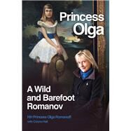 Princess Olga A Wild and Barefoot Romanov by Hall, Coryne; Romanoff, Her Highness Princess Olga, 9780856835179