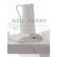 The Food I Love by Perry, Neil, 9781451655179