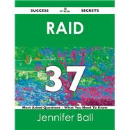 Raid 37 Success Secrets: 37 Most Asked Questions on Raid by Ball, Jennifer, 9781488525179