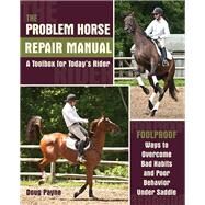 The Riding Horse Repair Manual Not the Horse You Want? Create Him from What You Have by Payne, Doug, 9781570765179