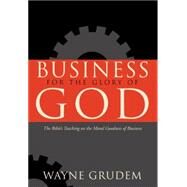 Business for the Glory of God by Grudem, Wayne A., 9781581345179