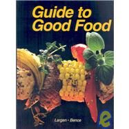 Guide To Good Food by Largen, Velda L.; Bence, Deborah L., 9781590705179