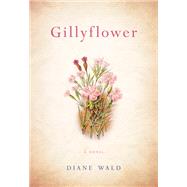 Gillyflower by Wald, Diane, 9781631525179