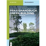 Praxishandbuch Green Building by Lambertz, Michaela; Altenschmidt, Stefan; Ingenhoven, Christoph; Mosle, Peter, 9783110275179