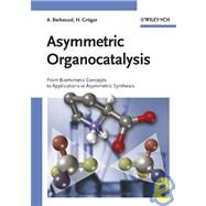 Asymmetric Organocatalysis From Biomimetic Concepts to Applications in Asymmetric Synthesis by Berkessel, Albrecht; Gröger, Harald; MacMillan, David, 9783527305179