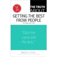 The Truth About Getting the Best From People by Finney, Martha I., 9780133095180