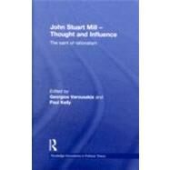 John Stuart Mill - Thought and Influence: The Saint of Rationalism by Varouxakis; Georgios, 9780415555180