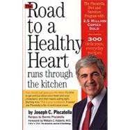 The road to a Healthy Heart Runs Through the Kitchen by Piscatella, Joseph C.; Piscatella, Bernie, 9780761135180