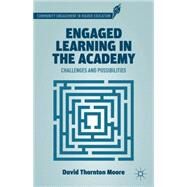 Engaged Learning in the Academy Challenges and Possibilities by Moore, David Thornton, 9781137025180