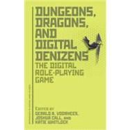 Dungeons, Dragons, and Digital Denizens The Digital Role-Playing Game by Voorhees, Gerald A.; Call, Joshua; Whitlock, Katie, 9781441195180