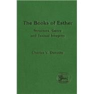 The Books of Esther Structure, Genre and Textual Integrity by Dorothy, Charles V., 9781850755180