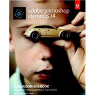Adobe Photoshop Elements 14 Classroom in a Book by Evans, John; Straub, Katrin, 9780134385181