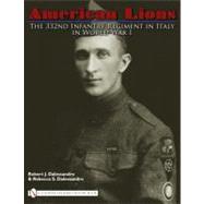 American Lions : The 332nd Infantry Regiment in Italy in World War I by Dalessandro, Robert J., 9780764335181