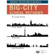 Big-City School Reforms by Fullan, Michael; Boyle, Alan, 9780807755181