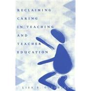 Reclaiming Caring in Teaching and Teacher Education by Goldstein, Lisa S., 9780820455181