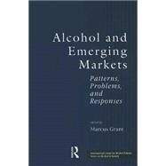 Alcohol And Emerging Markets: Patterns, Problems, And Responses by Grant,Marcus;Grant,Marcus, 9781138005181