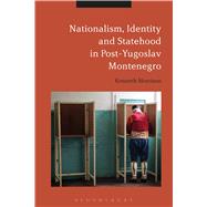 Nationalism, Identity and Statehood in Post-yugoslav Montenegro by Morrison, Kenneth, 9781474235181