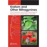 Kratom and Other Mitragynines: The Chemistry and Pharmacology of Opioids from a Non-Opium Source by Raffa; Robert B., 9781482225181