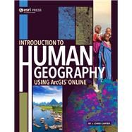 Introduction to Human Geography Using Arcgis Online by Carter, J. Chris, 9781589485181