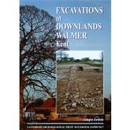 Excavations at Downlands, Walmer, Kent by Jarman, Crispin; Bendrey, Robin (CON); Bevan, Lynne (CON); McNee, Barbara (CON); Pelling, Ruth (CON), 9781870545181