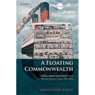 A Floating Commonwealth Politics, Culture, and Technology on Britain's Atlantic Coast, 1860-1930 by Harvie, Christopher, 9780199655182