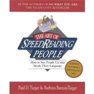 Art of Speedreading People : How to Size People up and Speak Their Language by Tieger, Paul D.; Barron-Tieger, Barbara, 9780316845182