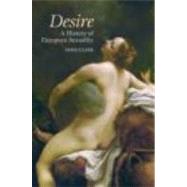 Desire: A History of European Sexuality by Clark; Anna, 9780415775182
