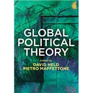 Global Political Theory by Held, David; Maffettone, Pietro, 9780745685182