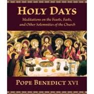 Holy Days by Benedict XVI, Pope; Coulet, Jean-michel; Schindler, D. C., 9780802865182