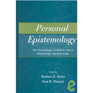 Personal Epistemology: The Psychology of Beliefs About Knowledge and Knowing by Hofer, Barbara K.; Pintrich, Paul R.; Bell, Philip; Baxter Magolda, Marcia, 9780805835182