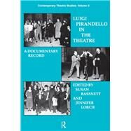 Luigi Pirandello in the Theatre by Lorch; Jennifer, 9781138165182