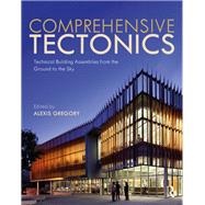 Comprehensive Tectonics: Technical Building Assemblies from the Ground to the Sky by Gregory; Alexis, 9781138925182