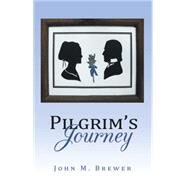 Pilgrim's Journey by Brewer, John M., 9781491745182