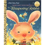 Margaret Wise Brown's The Whispering Rabbit by Brown, Margaret Wise; Won, Annie, 9780399555183