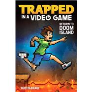 Trapped in a Video Game (Book 4) Return to Doom Island by Brady, Dustin; Brady, Jesse, 9781449495183